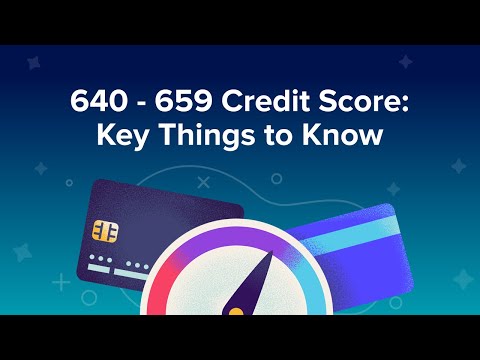 640 - 659 Credit Score: Key Things to Know