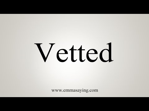 How To Say Vetted