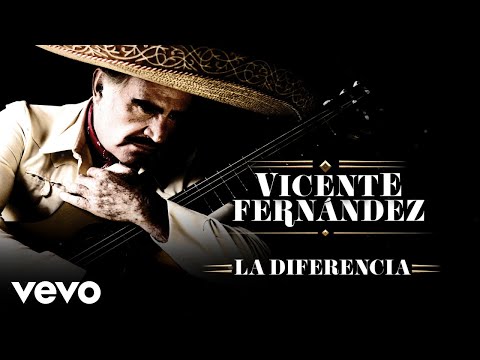 Vicente Fernández - La Diferencia (Letra/Lyrics)