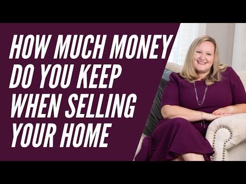 How Much Money Do You Keep When Selling Your Home?