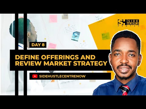 DAY 8 - DEFINE OFFERINGS AND REVIEW MARKET STRATEGY