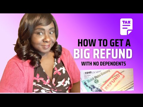 How to get a BIG TAX REFUND with no dependents | Ways to get a Tax Refund