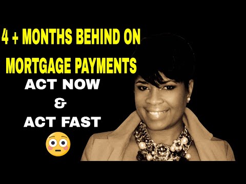 4 Months Behind on Mortgage Payments | Missed Mortgage Payment