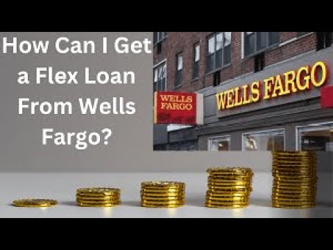 How Can I Get a Flex Loan From Wells Fargo?