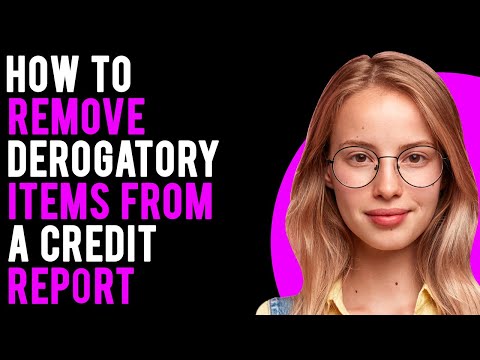 How to Remove Derogatory Items From a Credit Report (A Detailed Guide)