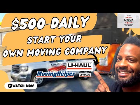 Make $500 Daily Partnering With U Haul to Start your own Moving Business