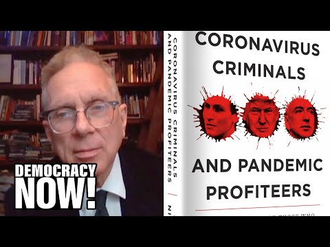 John Nichols on How “Coronavirus Criminals & Pandemic Profiteers” Hurt World’s Response to COVID-19