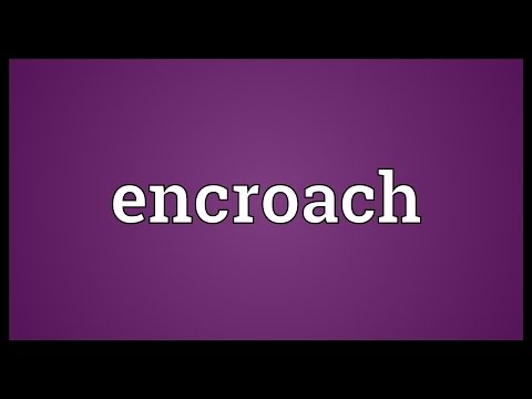 Encroach Meaning