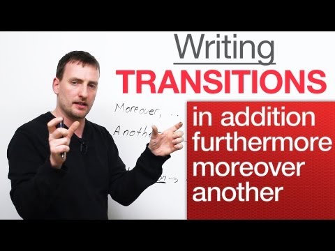 Writing: Transitions – in addition, moreover, furthermore, another