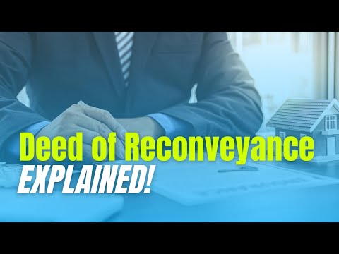 Deed of Reconveyance... EXPLAINED!