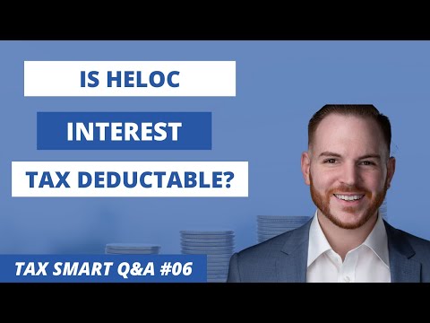 Is Interest on a Home Equity Line of Credit (HELOC) Tax Deductible?