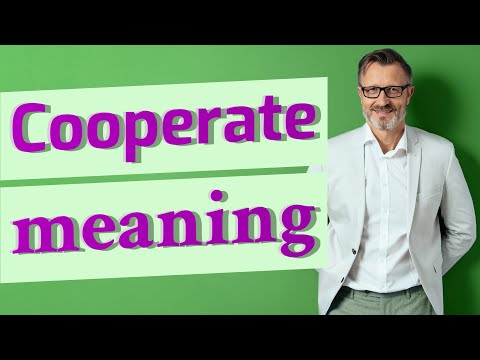 Cooperate | Meaning of cooperate