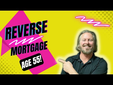 Reverse Mortgage at Age 55 | Reverse Mortgage Age Requirement