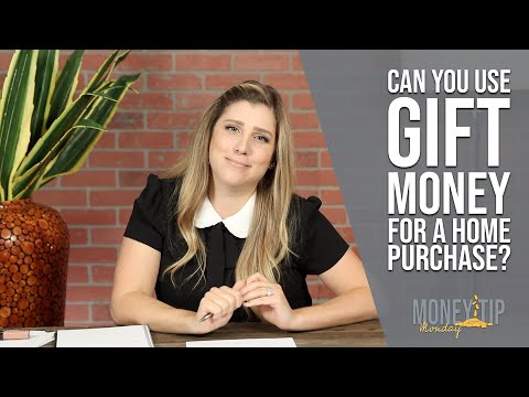 How to Use Gift Funds for your Home Purchase!