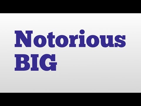 Notorious BIG meaning and pronunciation