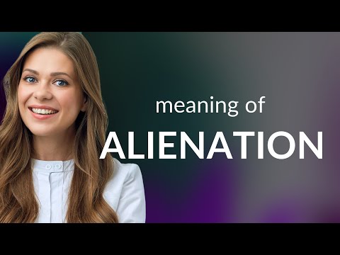 Alienation • definition of ALIENATION