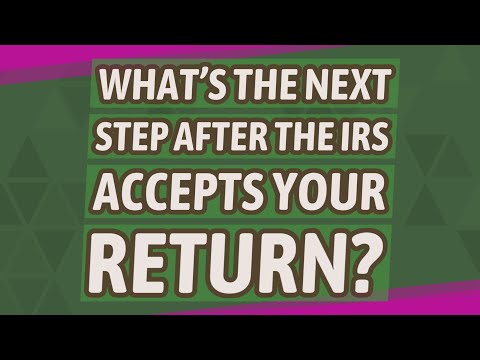 What's the next step after the IRS accepts your return?