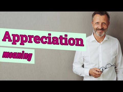 Appreciation | Meaning of appreciation