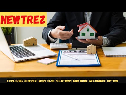 Exploring Newrez: Mortgage Solutions and Home Refinance Options