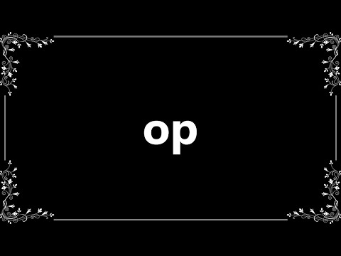 Op - Definition and How To Pronounce