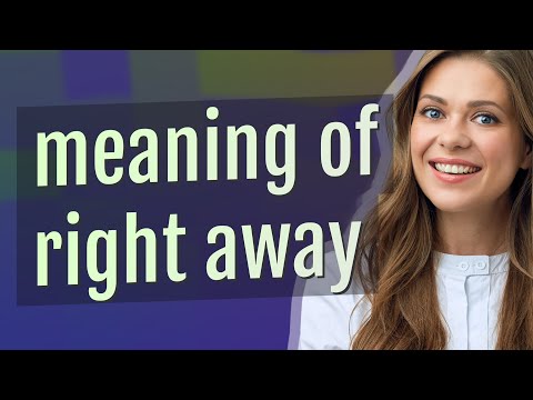 Right away | meaning of Right away