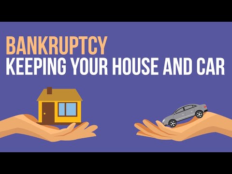 Bankruptcy - [Keeping your House and Car]