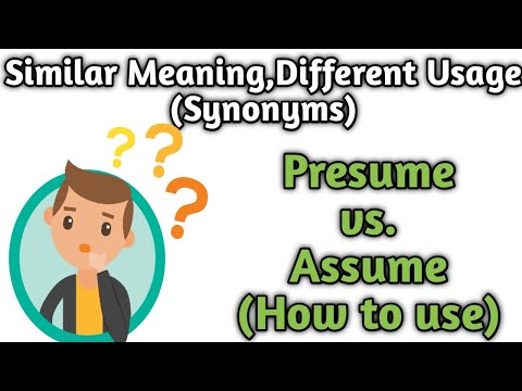 Synonyms-Presume vs Assume| How to use|Same meaning but different usage| Advanced Vocabulary|English