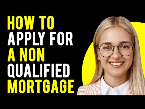 How to Apply for a Non-Qualified Mortgage? (What Are Non-QM Loans?)