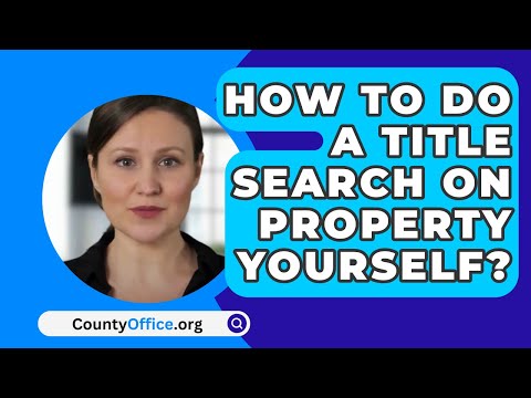 How To Do A Title Search On Property Yourself? - CountyOffice.org