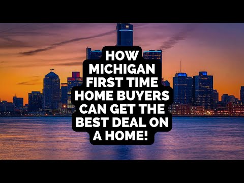 How Michigan First Time Home Buyers Can Get the Best Deal On a Home!