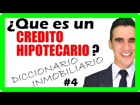 Que es un CREDITO HIPOTECARIO y como FUNCIONA