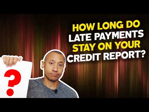 How Long Do Late Payments Stay On Your Credit Report? | How Long Do Late Payments Affect Your Score?