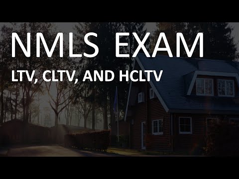 NMLS Exam - LTV, CLTV, and HCLTV