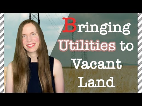 Bringing UTILITIES to Vacant Land: 5 Things to Know