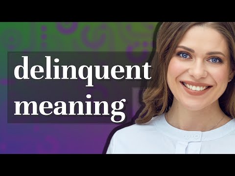 Delinquent | meaning of Delinquent