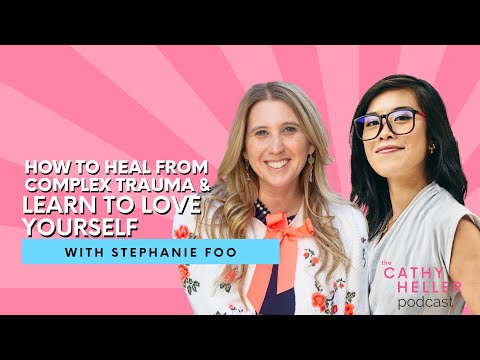 Stephanie Foo on How to Heal from Complex Trauma & Learn to Love Yourself