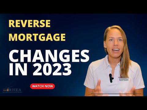 Reverse Mortgage Changes in 2023!!!