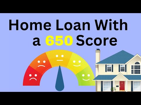 How Much of a Home Loan Can I Get with a 650 Credit Score