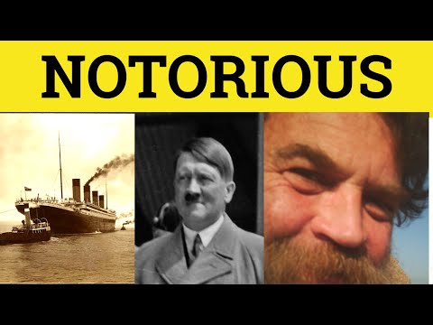 🔵 Notorious Notoriety - Notorious Meaning - Notorious Examples - Notoriety Defined