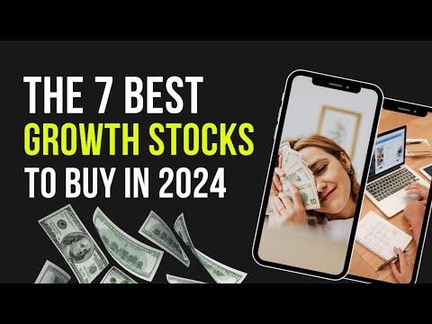 7 Best Growth Stocks for Investors To Buy In 2024