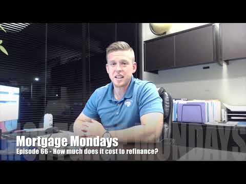 How much does it cost to refinance? | Mortgage Mondays #66