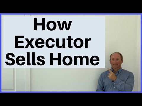 How Does An Executor Sell A Home?