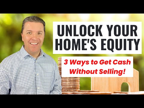 Unlock Your Home's Equity - 3 Ways to Access Cash WITHOUT Selling!