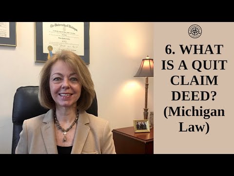 6. WHAT IS A QUIT CLAIM DEED? (Michigan Law)