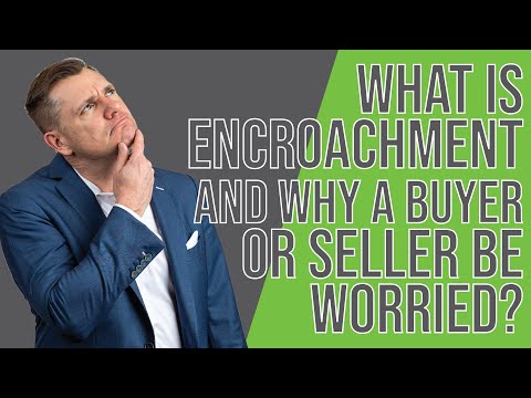 What does Encroachment mean and should a buyer or seller be worried?