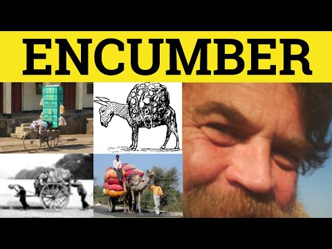 🔵 Encumber Encumbered Unencumbered Cumbersome - Encumber Meaning - Encumbered Examples - GRE 3500