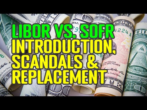 LIBOR vs. SOFR : Introduction, Scandals & Replacement : The Interest-Rate Benchmark