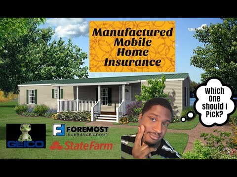 MANUFACTRURED MOBILE HOME INSURANCE "WHICH ONE SHOULD I PICK"?