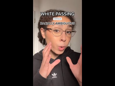 white passing v.s. racially ambiguous