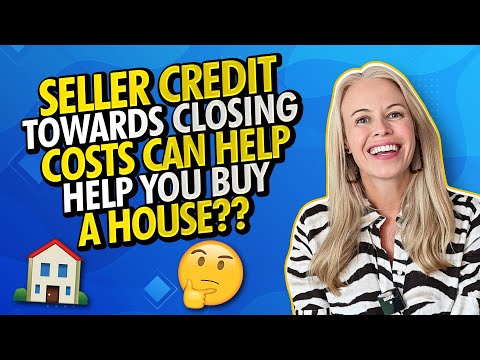 Seller Credit Towards Closing Costs Can Help Buy a House - Before You Agree To Seller Concessions...